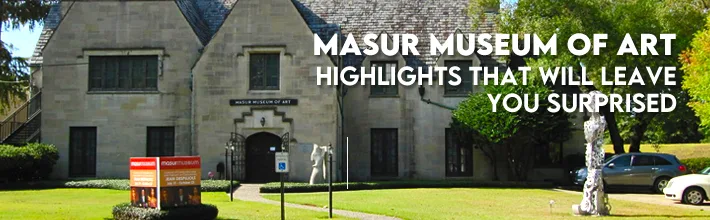 Masur Museum of Art highlights that will leave you surprised