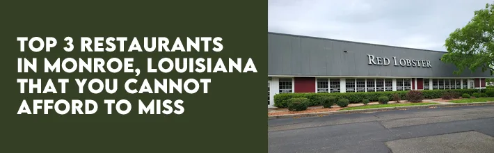 restaurants in Monroe, Louisiana that you cannot afford to miss