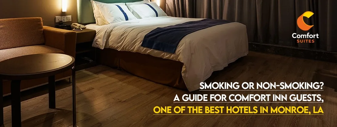 Smoking Or Non-Smoking? A Guide For Comfort Inn Guests, One Of The Best Hotels In Monroe, LA