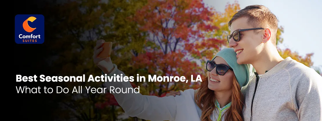 Best Seasonal Activities In Monroe, LA – What To Do All Year Round