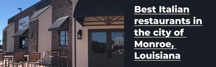 Best Italian restaurants in the city of Monroe, Louisiana