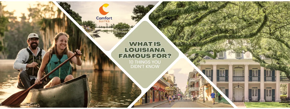 What Is Louisiana Famous For? 10 Things You Didn’t Know