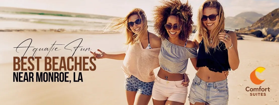 Aquatic Fun: Best Beaches Near Monroe, LA