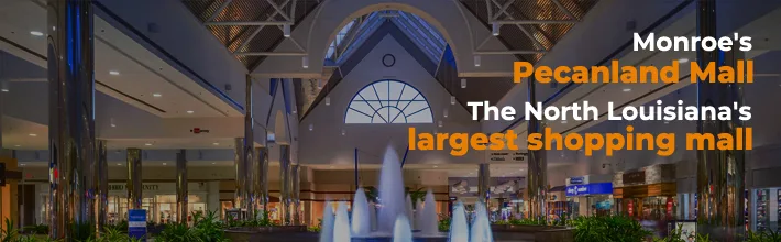 Monroe’s Pecanland Mall – The North Louisiana’s largest shopping mall