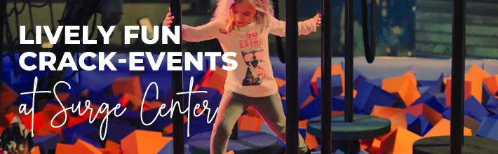 Lively Fun Crack-Events at Surge Center