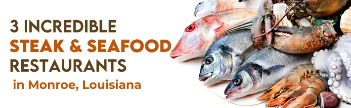 incredible Steak & Seafood restaurants in Monroe, Louisiana