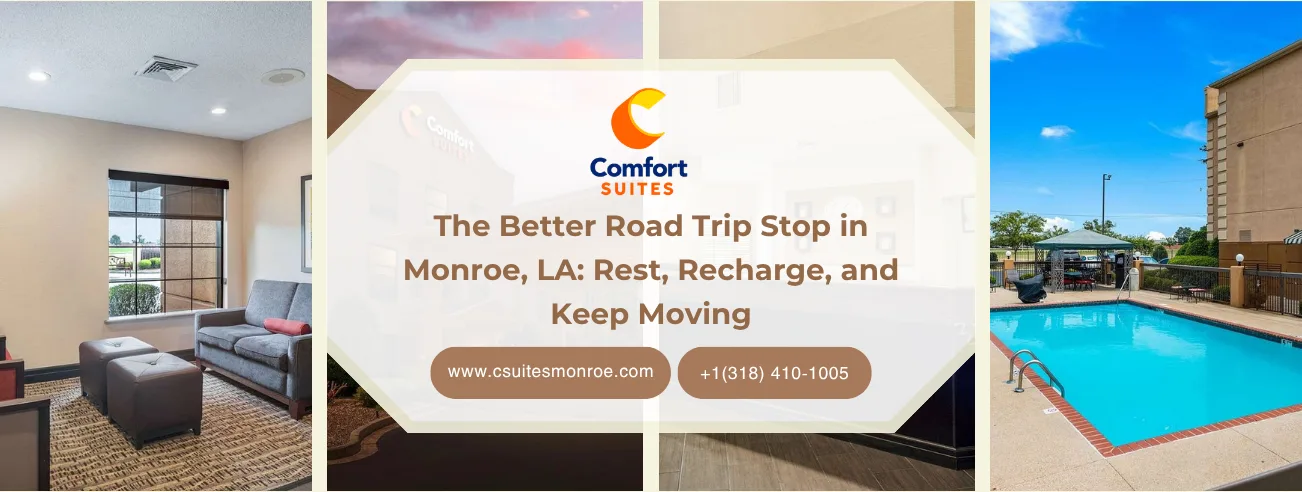 Comfort Suites Monroe exterior and room for road trip travelers in Monroe LA