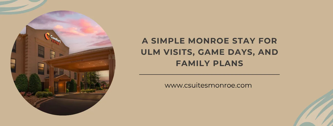 Comfort Suites Monroe hotel room for ULM visits and family stays in Monroe Louisiana